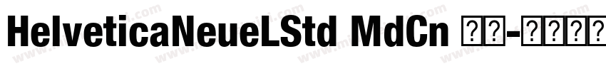 HelveticaNeueLStd MdCn 常规字体转换